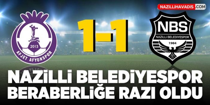 Nazilli Belediyespor beraberliğe razı oldu