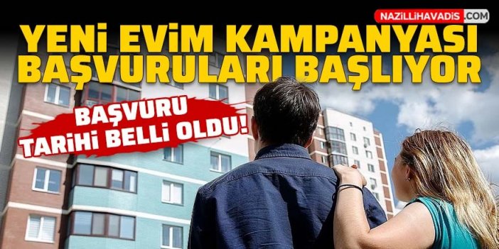 Yeni Evim Kampanyası başvuru tarihi belli oldu