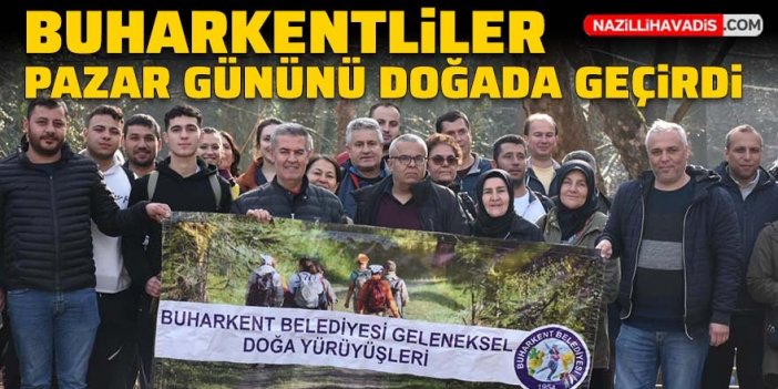 Buharkent Belediye Başkanı Erol, vatandaşlarla doğa yürüyüşüne katıldı