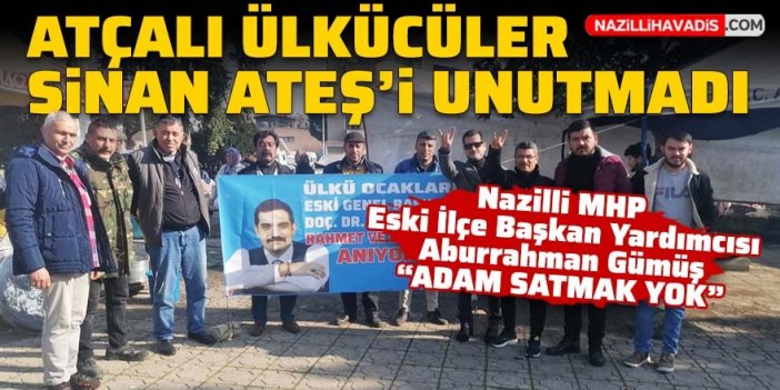 Atçalı ülkücüler Sinan Ateş’i unutmadı