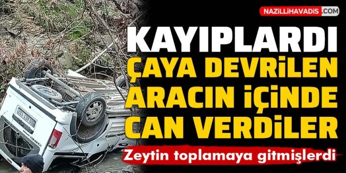 Aydın'da kayıp olarak aranan 2 kişi çaya yuvarlanan araçta ölü bulundu