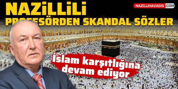 Nazillili profesörden skandal sözler