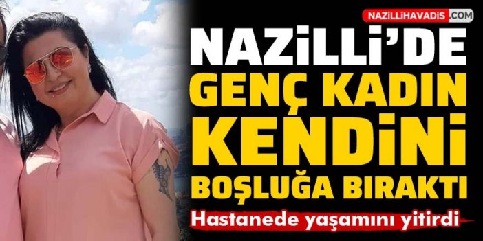 Nazilli’de 5. kattan atlayan kadın yaşamını kaybetti