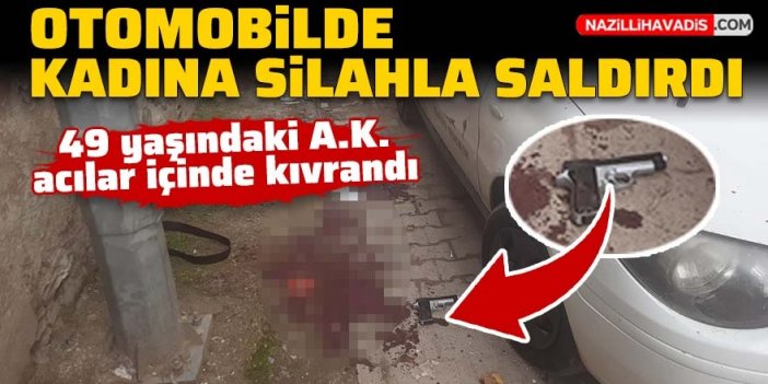 Otomobilde kadına silahla saldırdı