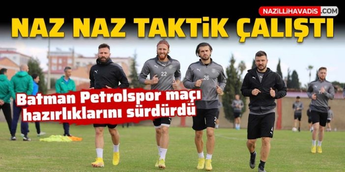 Nazilli Belediyespor Batman Petrolspor maçı için taktik çalıştı