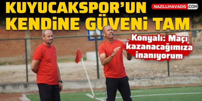 Kuyucakspor'un kendine güveni tam