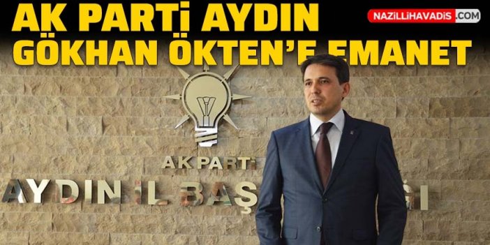 AK Parti Aydın İl Başkanı Gökhan Ökten oldu