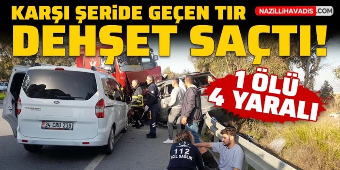 Karşı şeride geçen tır dehşet saçtı: 1 ölü 4 ağır yaralı