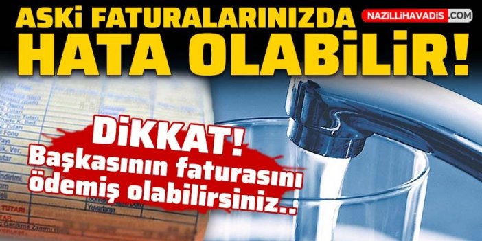 Dikkat! ASKİ faturalarınızda hata olabilir