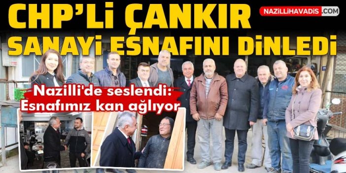 CHP'li Çankır, sanayi esnafının sorunlarını dinledi