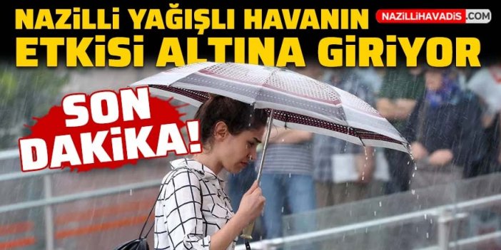 Nazilli yağışlı havanın etkisi altına giriyor