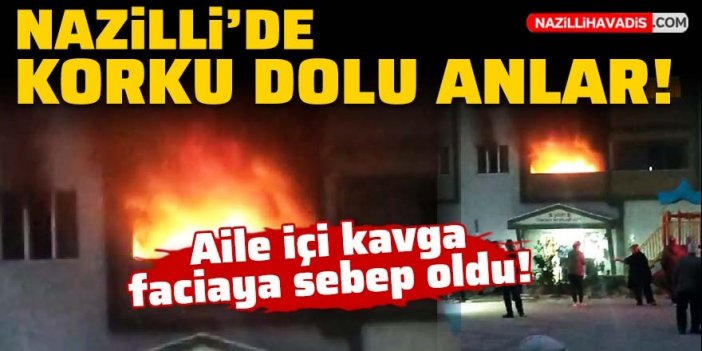 Nazilli'de korku dolu anlar! Apartman dairesi alevler içinde kaldı