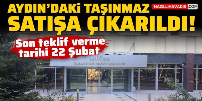 Aydın'daki taşınmaz satışa çıkarıldı