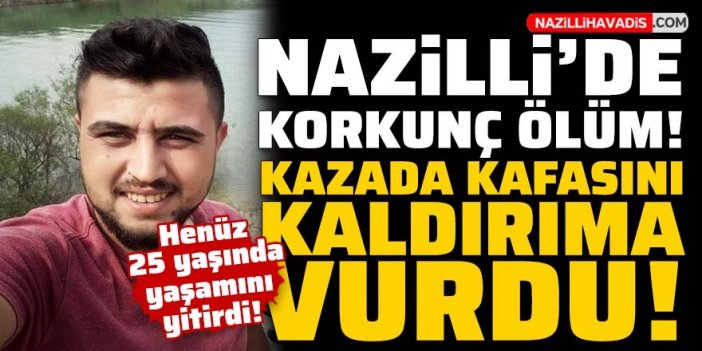 Nazilli'de korkunç ölüm! Motosiklet kazasında genç adam yaşamını yitirdi