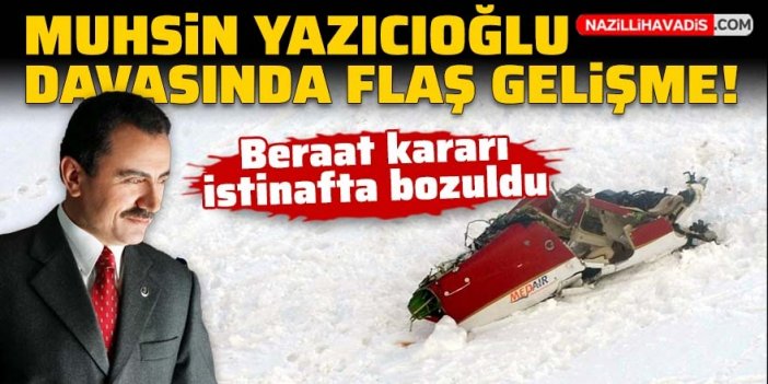 Muhsin Yazıcıoğlu davasında yeni gelişme!