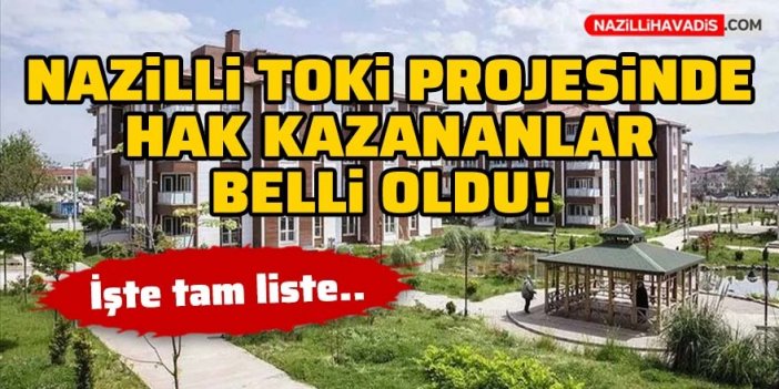 Nazilli TOKİ sosyal konut kura çekimi sonuçları açıklandı! İşte o liste