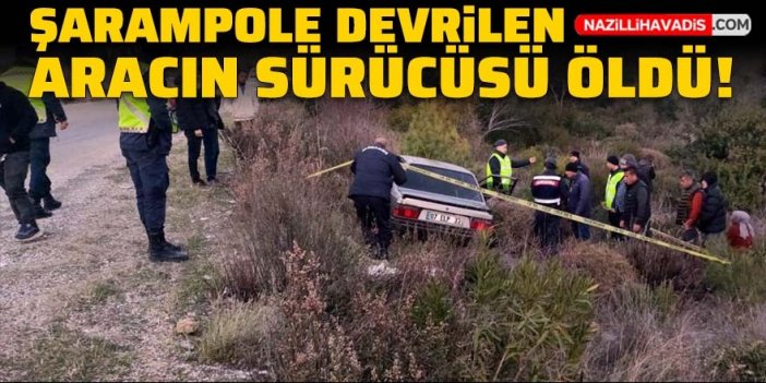 Şarampole devrilen otomobilin sürücüsü yaşamını yitirdi