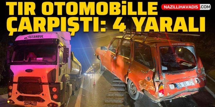 Tırla otomobil çarpıştı: 4 yaralı