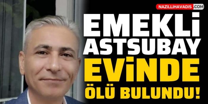 Emekli astsubay evinde ölü bulundu