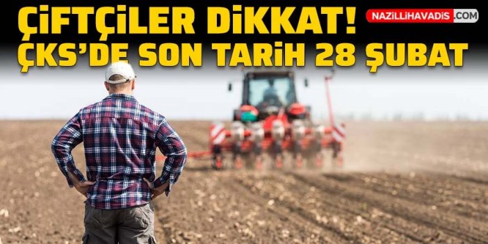 Çiftçiler dikkat! ÇKS’de son başvuru tarihi 28 Şubat