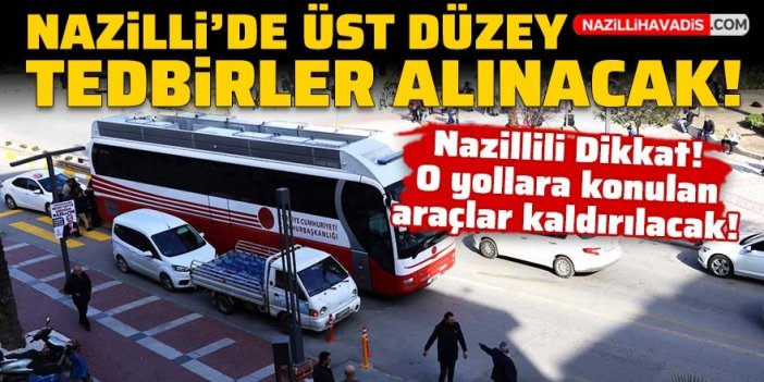 Cumhurbaşkanı Erdoğan için Nazilli’de üst düzey trafik önlemi