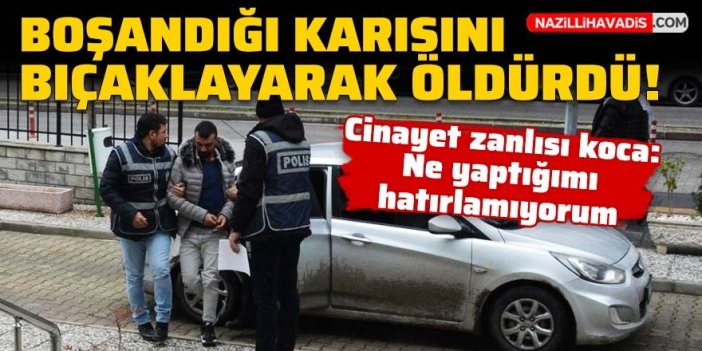 3 ay önce boşandığı karısını bıçaklayarak öldürdü