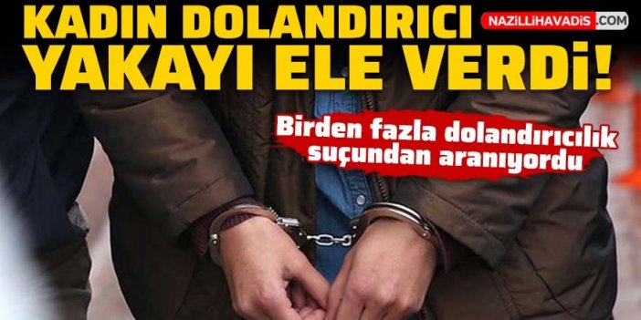 Kadın dolandırıcı yakayı ele verdi