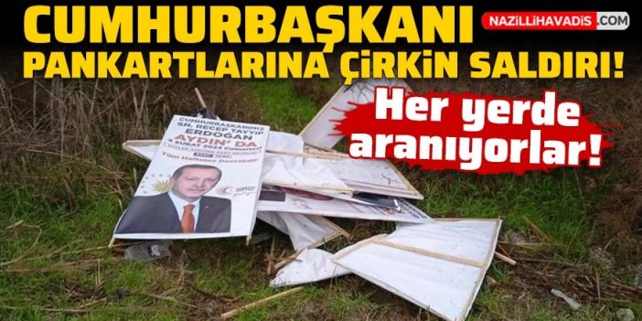 Cumhurbaşkanı pankartlarına çirkin saldırı!