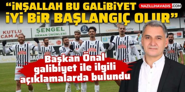 Nazilli Belediyespor Başkanı Önal galibiyetle ilgili açıklamalarda bulundu