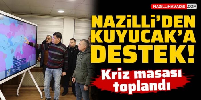 Kriz masası toplandı: Nazilli'den Kuyucak'a destek