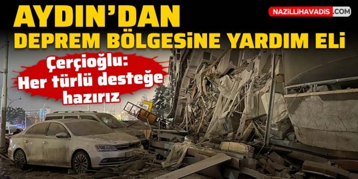 Aydın Büyükşehir Belediyesi’nden deprem bölgesine yardım eli