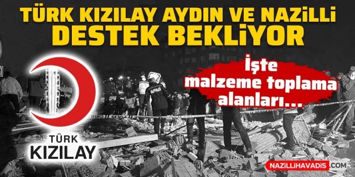 Türk Kızılay Aydın ve Nazilli Şubeleri deprem bölgesi için destek bekliyor