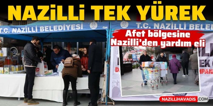 Nazilli tek yürek! Deprem bölgesine yardım eli