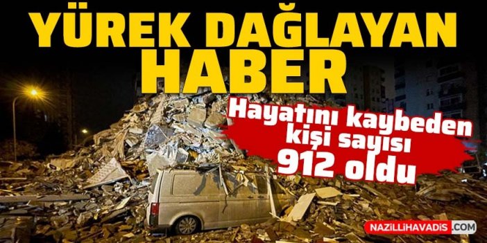 Depremde hayatını kaybeden vatandaşlarımızın sayısı 912 oldu