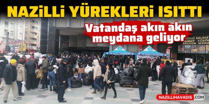 Nazilli yürekleri ısıttı: Vatandaş akın akın meydana geliyor