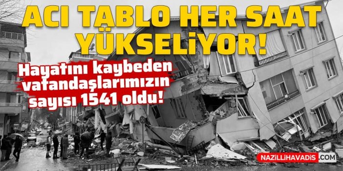 Depremde kaybettiğimiz vatandaşlarımızın sayısı 1541'e yükseldi!