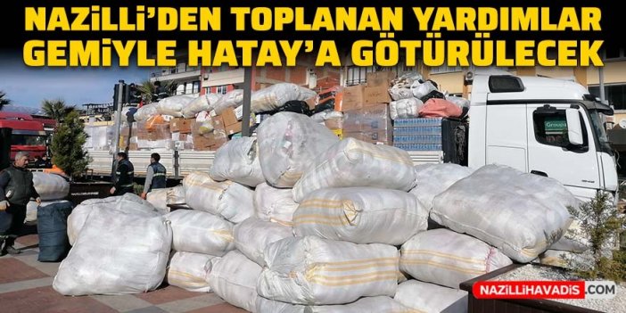 Nazilli, Hatay’a umut oluyor