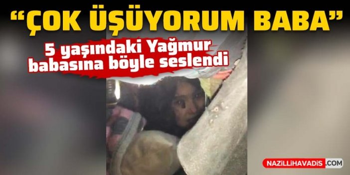 Kahramanmaraş'ta enkazdan çıkarılan 5 yaşındaki Yağmur duygulandırdı