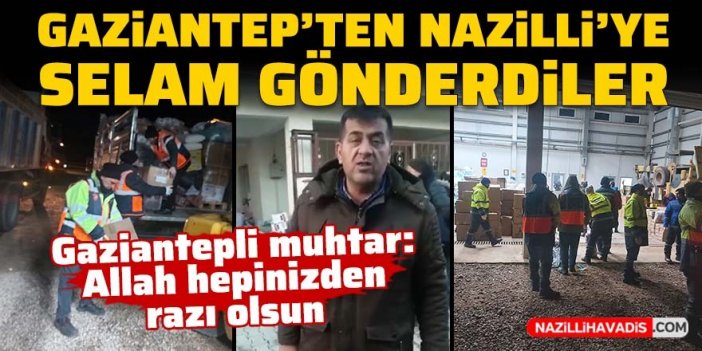 Gaziantep'ten Nazilli'ye selam gönderdiler