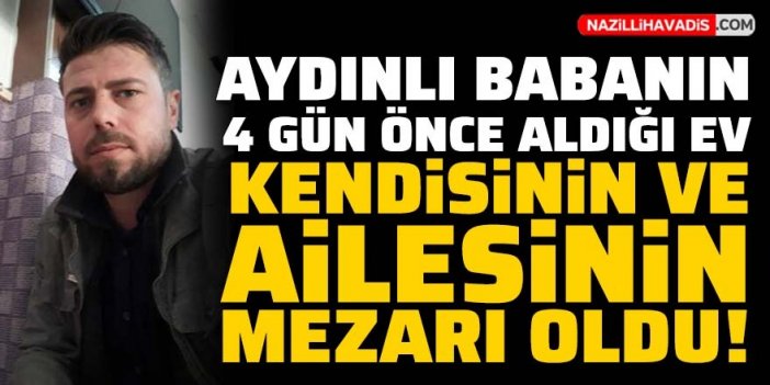 Depremde Aydınlı baba ve ailesi yeni aldıkları evlerinde can verdi