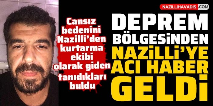 Depremde Nazillili sağlık çalışanı enkaz altında kalarak can verdi