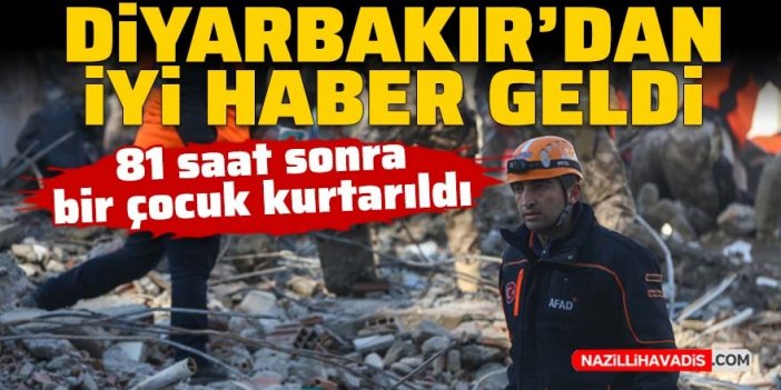 Diyarbakır'da 81 saat enkaz altında kalan çocuk kurtarıldı