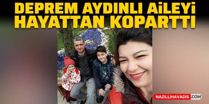 Deprem Aydınlı aileyi hayattan koparttı