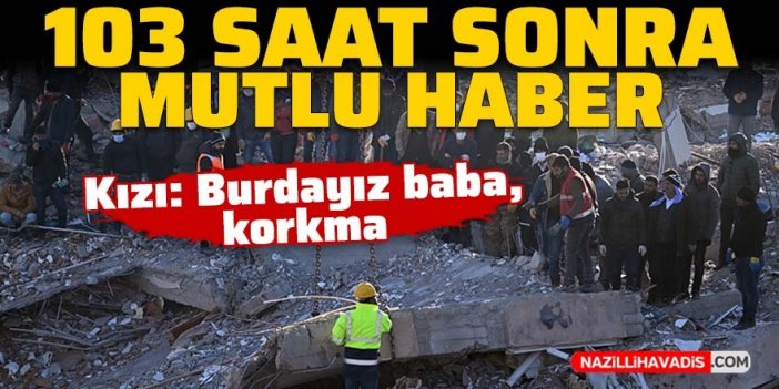 Gaziantep'te 103 saat sonra gelen mutluluk