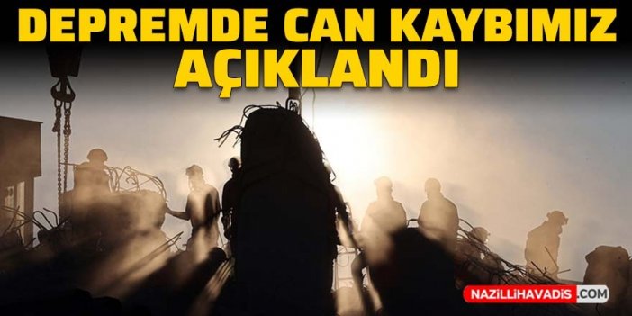 Depremde can kaybımız açıklandı