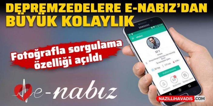 Depremzedelere e-Nabız'dan büyük kolaylık: Fotoğrafla sorgulama özelliği açıldı