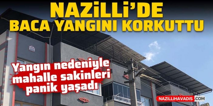 Nazilli’de baca yangını korkuttu