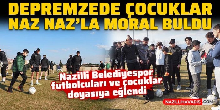 Depremzede çocuklar, Nazilli Belediyespor ile antrenmana çıktı