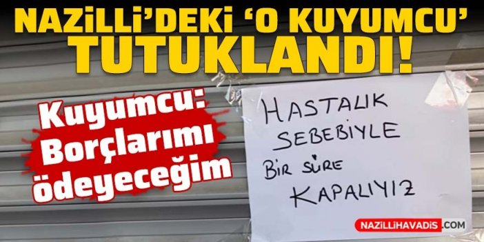 Nazilli’de kayıp kuyumcu ve çalışanı tutuklandı