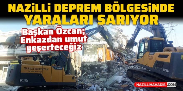 Nazilli deprem bölgesinde yaraları sarıyor